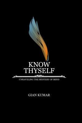 Know Thyself - Unraveling the Mystery of Mind