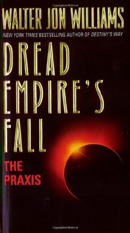 The Praxis (Dread Empire's Fall, #1)