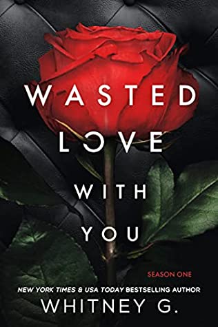 Wasted Love with You: Season 1 (Wasted Love, #1)