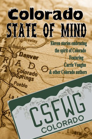 Colorado State of Mind (Colorado Springs Fiction Writers Group Anthology, #3)