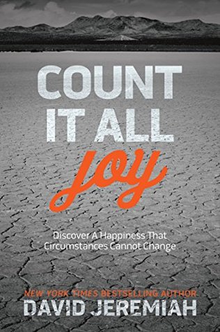 Count It All Joy: Discover a Happiness That Circumstances Cannot Change