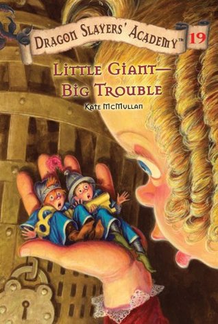 Little Giant--Big Trouble (Dragon Slayers' Academy, #19)