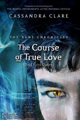 The Course of True Love [and First Dates] (The Bane Chronicles, #10)