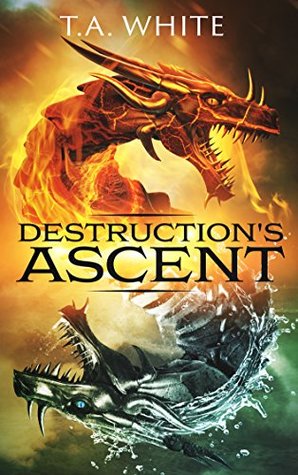 Destruction's Ascent (Dragon Ridden Chronicles, #3)