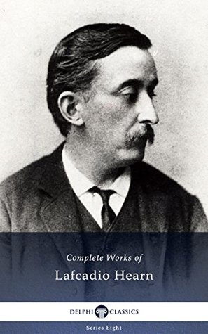 Complete Works of Lafcadio Hearn