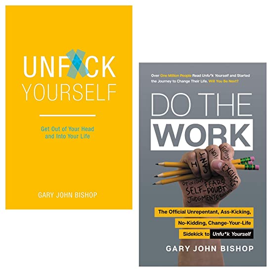 Unfu*k Yourself: Get Out of Your Head and into Your Life / Do the Work: The Official Unrepentant, Ass-Kicking, No-Kidding