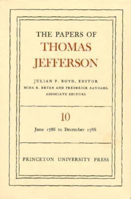 The Papers of Thomas Jefferson, Volume 10: June 1786 to December 1786