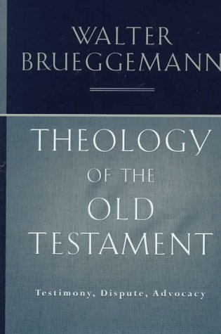 Theology of The Old Testament: Testimony, Dispute, Advocacy