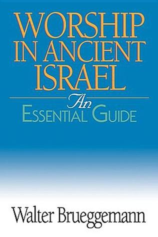 Worship in Ancient Israel: An Essential Guide