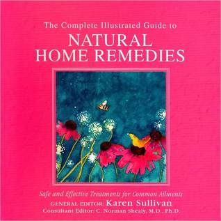 The Complete Family Guide to Natural Home Remedies: Safe and Effective Treatments for Common Ailments