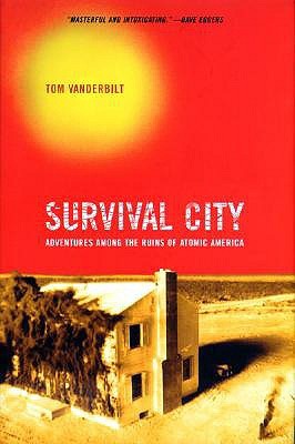 Survival City: Adventures Among the Ruins of Atomic America