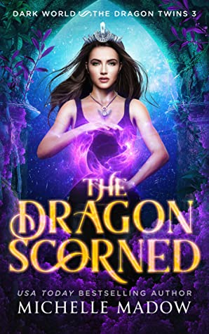 The Dragon Scorned (Dark World: The Dragon Twins; #3)