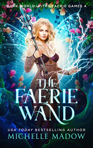 The Faerie Wand (Dark World: The Faerie Games, #4)