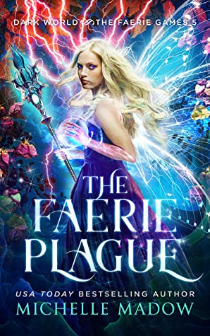 The Faerie Plague (Dark World: The Faerie Games, #5)