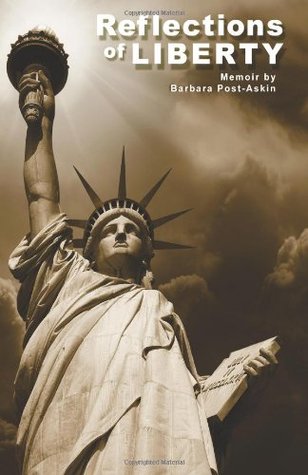 Reflections of Liberty: Memoir by Barbara Post-Askin