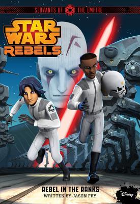 Rebel in the Ranks (Star Wars Rebels: Servants of the Empire, #2)