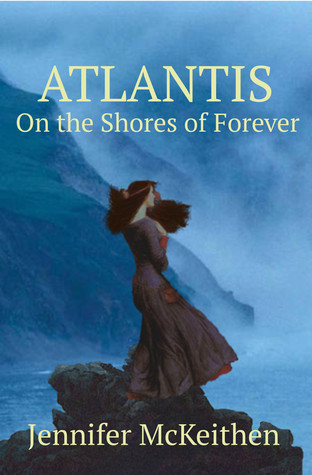Atlantis: On the Shores of Forever (Atlantis: The Antediluvian Chronicles, #1)
