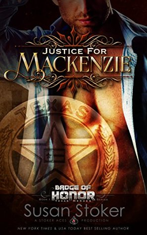 Justice for Mackenzie (Badge of Honor: Texas Heroes, #1)