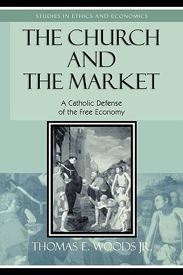 The Church and the Market: A Catholic Defense of the Free Economy