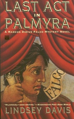Last Act in Palmyra (Marcus Didius Falco, #6)
