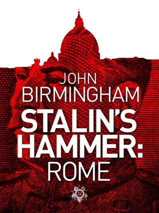Stalin's Hammer: Rome (Axis of Time, #4)