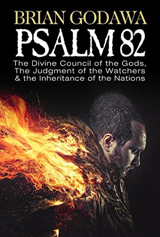 Psalm 82: The Divine Council of the Gods, the Judgment of the Watchers and the Inheritance of the Nations