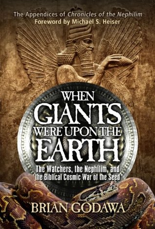 When Giants Were Upon the Earth: The Watchers, the Nephilim, and the Biblical Cosmic War of the Seed