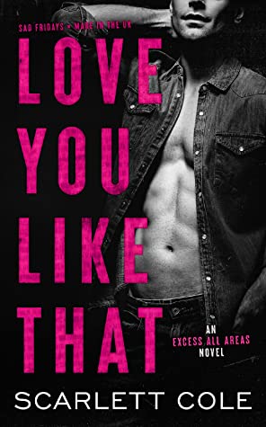 Love You Like That (Excess All Areas, #4)