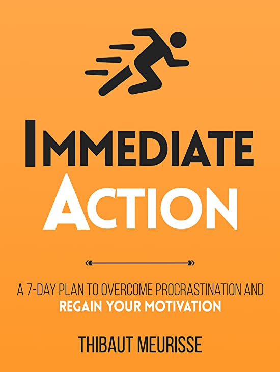 Immediate Action : A 7-Day Plan to Overcome Procrastination and Regain Your Motivation