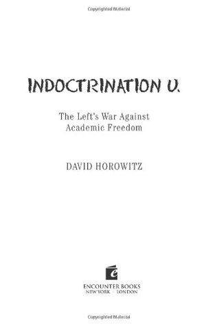 Indoctrination U: The Left's War Against Academic Freedom