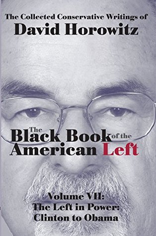 The Left in Power: Clinton o Obama: Black Book of the American Left: Volume VII