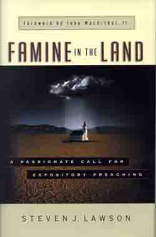 Famine in the Land: A Passionate Call for Expository Preaching