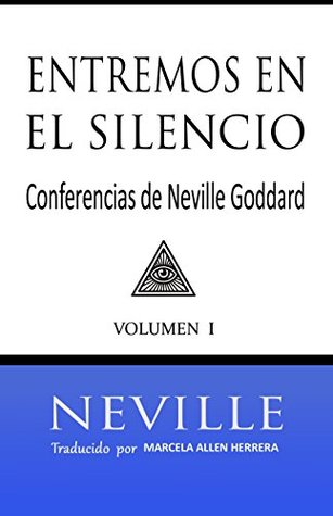 Entremos en el Silencio: Enseñanzas de Neville Goddard