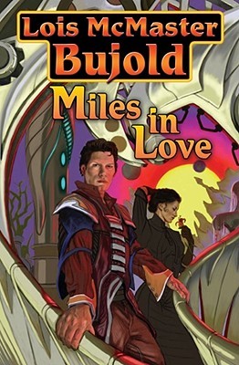 Miles in Love (Vorkosigan Omnibus, #6)