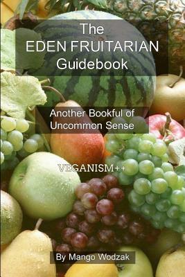 The Eden Fruitarian Guidebook