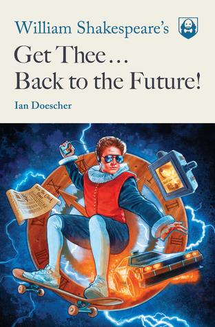 William Shakespeare's Get Thee Back to the Future!