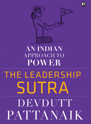 The Leadership Sutra: An Indian Approach to Power