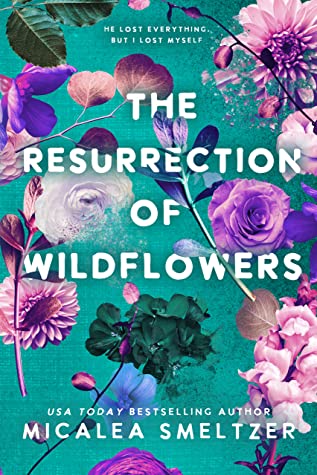 The Resurrection of Wildflowers (Wildflower Duet, #2)