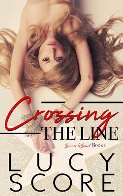 Crossing the Line (Sinner and Saint, #1)