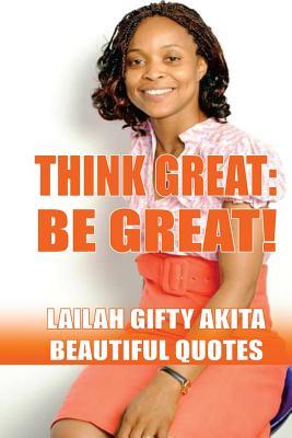 Think Great: Be Great! (Beautiful Quotes, #1)