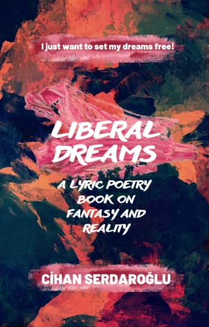 Liberal Dreams: A Lyric Poetry Book on Fantasy and Reality