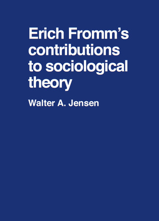 Erich Fromm's contributions to sociological theory