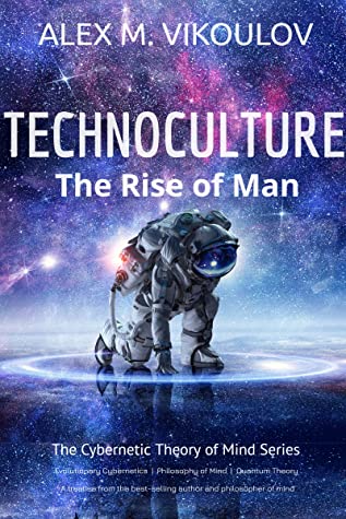 TECHNOCULTURE: The Rise of Man (The Cybernetic Theory of Mind)