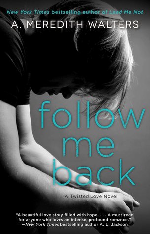 Follow Me Back (Twisted Love, #2)