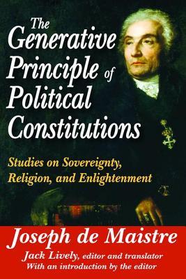 The Generative Principle of Political Constitutions: Studies on Sovereignty, Religion and Enlightenment