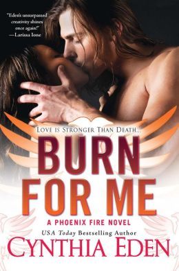 Burn For Me (Phoenix Fire, #1)