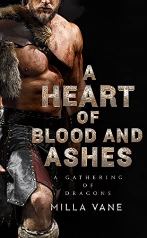 A Heart of Blood and Ashes (A Gathering of Dragons, #1)