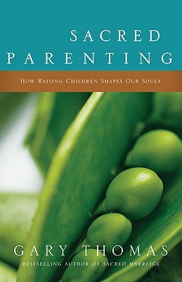 Sacred Parenting: How Raising Children Shapes Our Souls