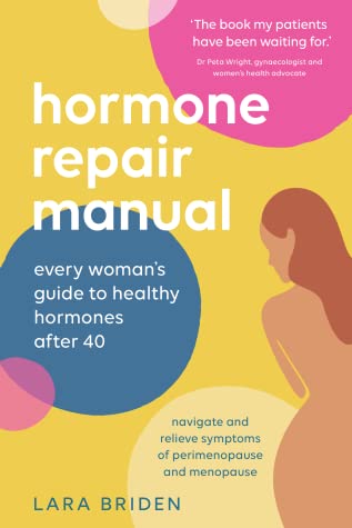 Hormone Repair Manual: Every woman's guide to healthy hormones after 40