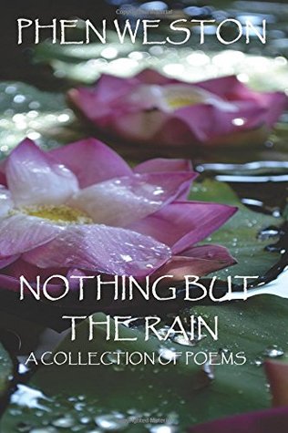 Nothing But The Rain: A Collection of Poems